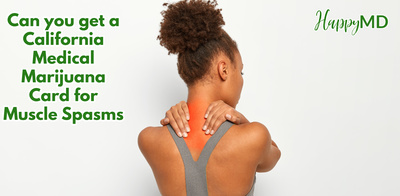 Can you get a California Medical Marijuana Card for Muscle Spasms