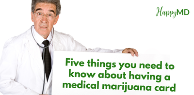 Five things you need to know about having a medical marijuana card