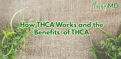 How THCA Works and the Benefits  of THCA