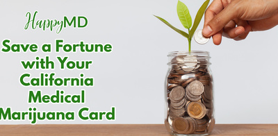 Save a Lot of Money with Your California Medical Marijuana Card