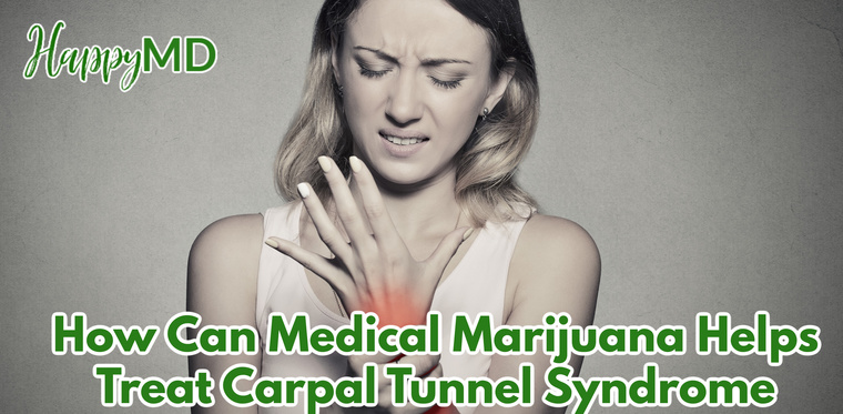 How Can Medical Marijuana Helps Treat Carpal Tunnel Syndrome
