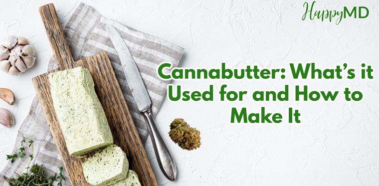 Cannabutter: What Is Cannabutter Used for and How to Make It